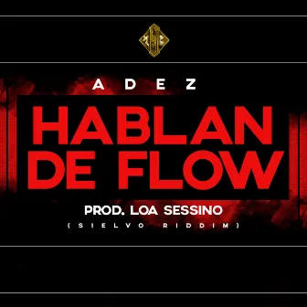 Hablan de Flow by Adez Gt