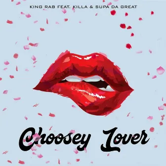 Choosey Lover by King Rab