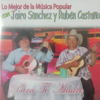 Para Tí Madre (Lo Mejor De La Música Popular) by Jairo Sanchez