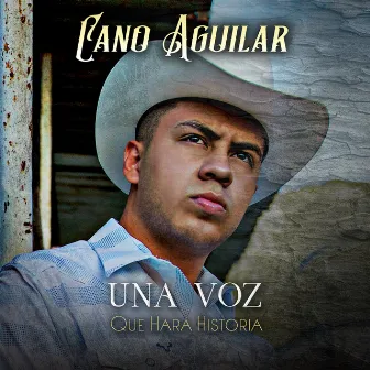 Una Voz Que Hará Historia by Cano Aguilar