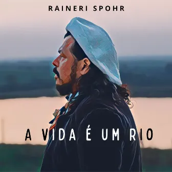 A Vida É um Rio by Raineri Spohr