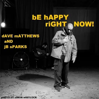 Be Happy Right Now (feat. Dave Matthews) by JB Sparks