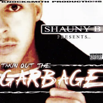 Takin Out the Garbage by Shauny B