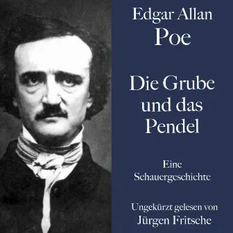 Edgar Allan Poe: Die Grube und das Pendel (Eine Schauergeschichte. Ungekürzt gelesen.) by Edgar Allan Poe