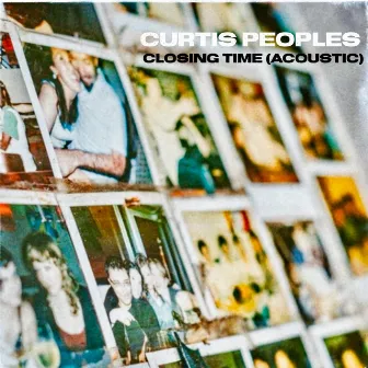 Closing Time (Acoustic) by Curtis Peoples