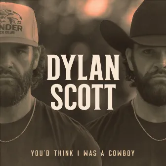 You'd Think I Was A Cowboy by Dylan Scott