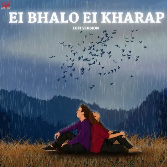 Ei Bhalo Ei Kharap-Lofi by Unknown Artist