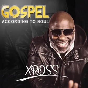 Gospel According to Soul by Xross