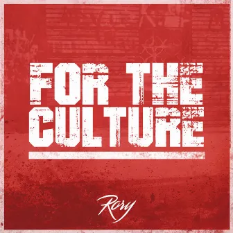 For the Culture by Rory