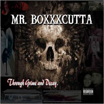 Through Grime and Decay by Mr. Boxxxcutta