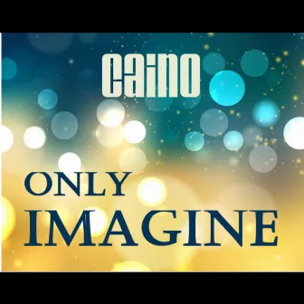 Only Imagine by CaiNo