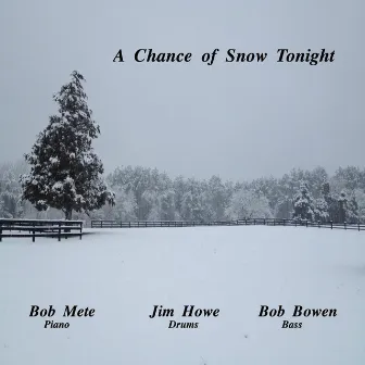 A Chance of Snow Tonight by Bob Mete