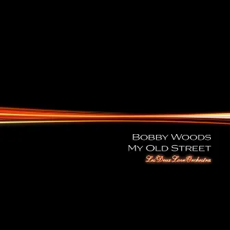 My Old Street by Bobby Woods