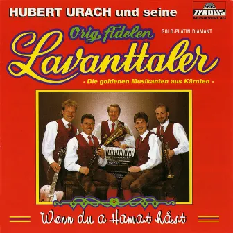 Wenn du a Hamat hast by Hubert Urach und seine Orig. Fidelen Lavanttaler