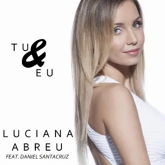 Tu e Eu by Luciana Abreu