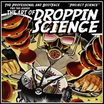 Project Science: The Art of Droppin' Science by The Professional