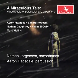 A Miraculous Tale: Mixed Music for Percussion & Saxophone by Aaron Ragsdale