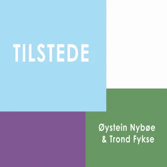 Tilstede by Øystein Nybøe