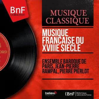 Musique française du XVIIIe siècle (Mono Version) by Ensemble Baroque De Paris