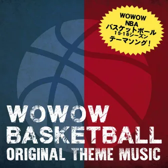 WOWOW NBA '15-'16 Season オリジナルテーマソング by Taisei Iwasaki