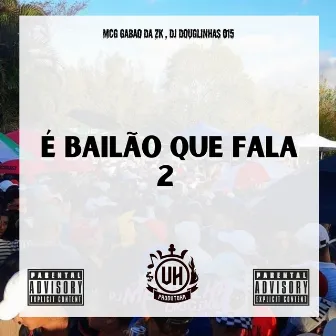 É Bailão Que Fala 2 by MC Gabão da ZK