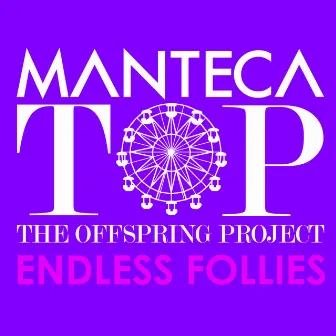 ENDLESS FOLLIES by Manteca