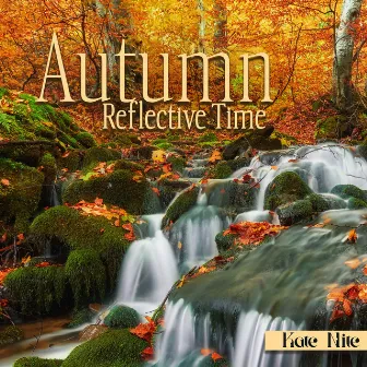 Autumn Reflective Time: Jazz Serenades, Wistful Ambience, End of Year Nostalgia by Kate Nite