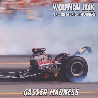 Gasser Madness by Wolfman Jack