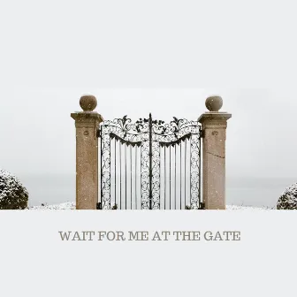 Wait for me at the gate by Ocean Island