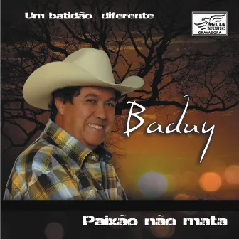 Paixão Não Mata by Baduy