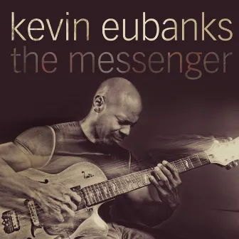 The Messenger by Kevin Eubanks