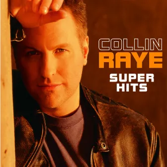 Super Hits by Collin Raye