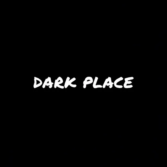 DARK PLACE