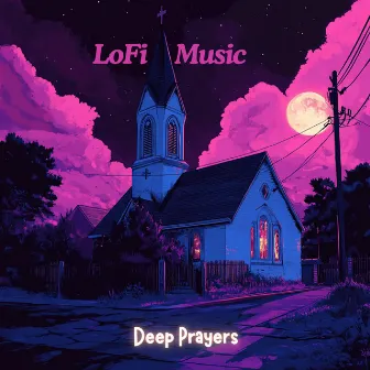 LoFi Music - Deep Prayers - Calming Ambient LoFi for Meditation & Reflection by Lo-Fi Serenity