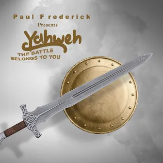 Yahweh The Battle Belongs To You by Paul Frederick