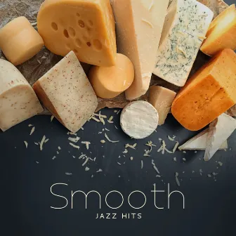 Smooth Jazz Hits – Cheese Lover’s Day With A Cozy Music Tasting by 