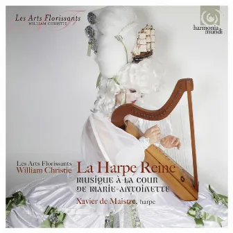 La Harpe Reine: Concertos for Harp at the Court of Marie-Antoinette (Live) by Xavier De Maistre