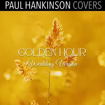 Golden Hour (Wedding Piano Version) by Paul Hankinson Covers