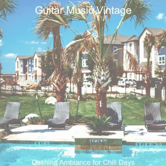 Dashing Ambiance for Chill Days by Guitar Music Vintage