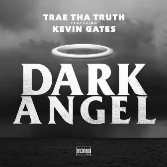 Dark Angel (feat. Kevin Gates) - Single by Trae Tha Truth