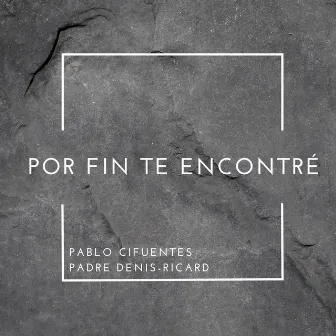 Por Fin Te Encontré by Padre Denis-Ricard