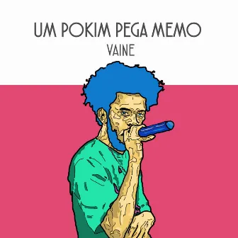 Um Pokim Pega Memo by Vaine