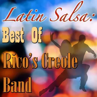 Latin Salsa: Best Of Rico's Creole Band by Ricos Creole Band