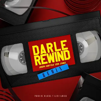 Darle Rewind (Remix) by Joseph Gaby