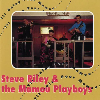 'Tit Galop Pour Mamou by Steve Riley & The Mamou Playboys