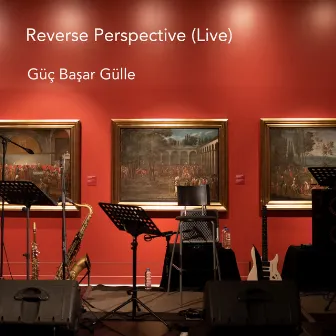 Reverse Perspective (Live) by Güç Başar Gülle