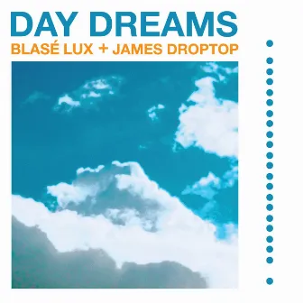 Day Dreams by Blasé Lux