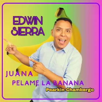 Juana Pelame la Banana by Edwin Sierra