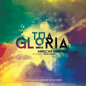 Tua Glória (Ao Vivo) by Amilcar Sampaio