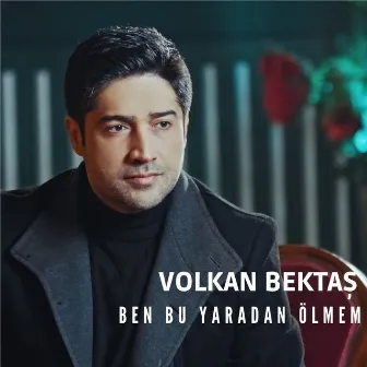 Ben Bu Yaradan Ölmem by Volkan Bektaş